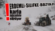 SİLİFKE-ERDEMLİ-BOZYAZI’DA KAR MÜCADELESİ SÜRÜYOR