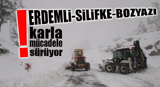 SİLİFKE-ERDEMLİ-BOZYAZI’DA KAR MÜCADELESİ SÜRÜYOR
