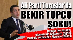 AK PARTİ TOROSLAR’DA BÜYÜK ŞOK… ANKARA’YA ÇAĞIRDIKLARI İSİMLERİN HİÇBİRİNİ ATAMADILAR!