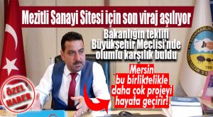 MERSİN VE MEZİTLİ İÇİN ÖNEMLİ YATIRIMDA SON DÜZLÜK: TÜM PARTİLER HEMFİKİR