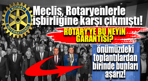CHP’Lİ SEÇER’DEN HDP’DEN SONRA BİR DİYET DE ROTARY’YE Mİ?