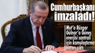 CUMHURBAŞKANI İMZALADI… GÜLNAR VE MUT’TA ACELE KAMULAŞTIRMA KARARI