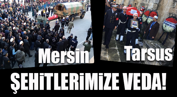 MERSİN, ŞEHİTLERİNİ UĞURLADI