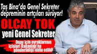 FLAŞ GELİŞME… OLCAY TOK GENEL SEKRETERLİĞE ASALETEN ATANIYOR