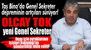 FLAŞ GELİŞME… OLCAY TOK GENEL SEKRETERLİĞE ASALETEN ATANIYOR