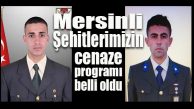 MERSİNLİ ŞEHİTLERİMİZİN CENAZE PROGRAMI BELLİ OLDU