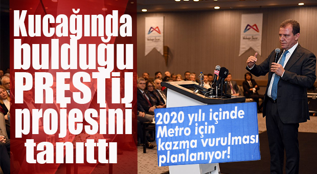 İŞÇİYLE VE DAİRE BAŞKANIYLA UĞRAŞMAYI BIRAKIRSA METROYA 2020’DE BAŞLAYACAK!