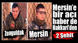 HAKKARİ’DEN ACI HABER: 2 ŞEHİT