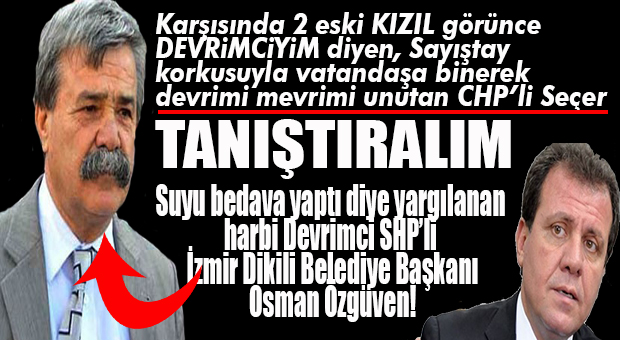 CHP’Lİ SEÇER’İN DEVRİMCİLİĞİ SAYIŞTAYI GÖRENE KADAR… HARBİ DEVRİMİ YARGILANMA PAHASINA SHP’Lİ BELEDİYE BAŞKANI YAPMIŞTI!