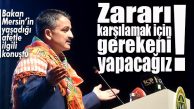 BAKAN PAKDEMİRLİ: “GEREKENİ YAPACAĞIZ!”