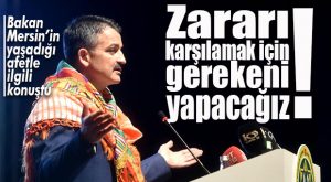 BAKAN PAKDEMİRLİ: “GEREKENİ YAPACAĞIZ!”