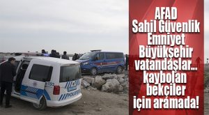 MERSİN, DENİZDE KAYBOLAN 2 BEKÇİ İÇİN SEFERBER!