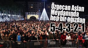 MERSİNLİLER 2020’YE ÖZGECAN ASLAN MEYDANI’NDA “MERHABA” DEDİ