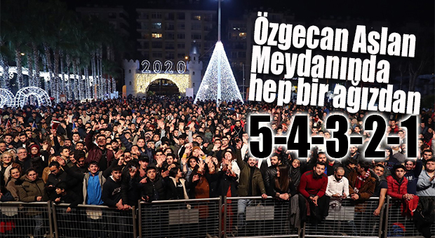 MERSİNLİLER 2020’YE ÖZGECAN ASLAN MEYDANI’NDA “MERHABA” DEDİ