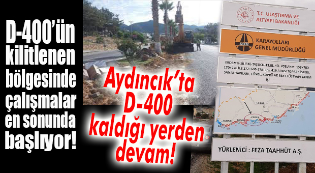 D-400’ÜN KALAN EN SIKINTILI BÖLGELERİNDEN BİRİYDİ… AYDINCIK’IN İLK YARISINDA YOL GENİŞLETMESİ BAŞLIYOR