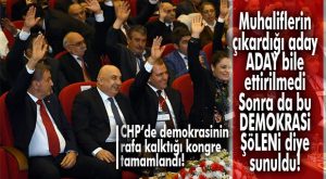 MUHALEFETİN ADAY ETTİRİLMEDİĞİ(!) DEMOKRASİ ŞÖLENİ… CHP DEMOKRASİSİNDE ADİL AKTAY YİNE BAŞKAN!