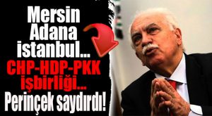 MERSİN, ADANA, İSTANBUL… PERİNÇEK, CHP-HDP BİRLİKTELİĞİNİ SIRALADI