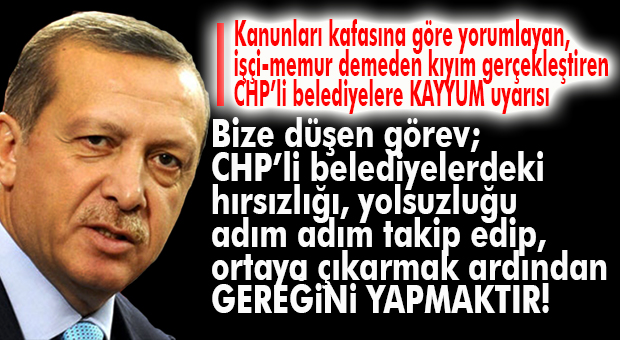 ERDOĞAN’DAN CHP’Lİ BELEDİYELERE UYARI: “BELEDİYELERİ PEŞKEŞ ÇEKERSENİZ, BEDELİNİ ÖDERSİNİZ!”