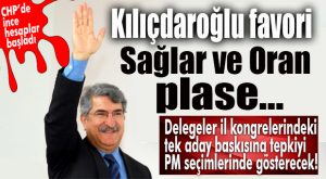 CHP’DE SAĞLAR VE ORAN’IN ADI GEÇİYOR… İLK RAUND PM’DE YAŞANACAK!