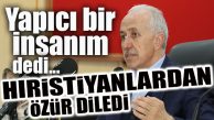 AK PARTİLİ GÜLTAK, HIRİSTİYAN VATANDAŞLARDAN ÖZÜR DİLEDİ!