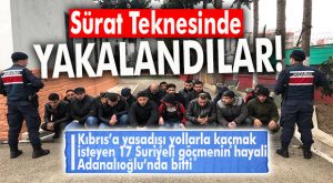 SÜRAT TEKNESİ İLE UMUDA YOLCULUK ÇABUK BİTTİ: ADANALIOĞLU’NDA 17 SURİYELİ KIBRIS’A GEÇERKEN YAKALANDI
