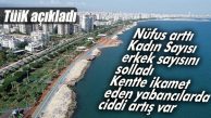 MERSİN’DE NÜFUS ARTTI… TAM 25 BİN 957 KİŞİ…