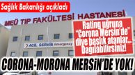 PANİK ORTAMINDAN RATİNG BEKLEYENLER, HADİ ŞİMDİ DAĞILIN… MERSİN’DE CORONAVİRÜS YOK!