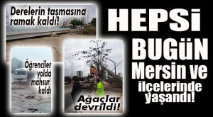 ZOR BİR GÜNDÜ… MERSİN’İN FIRTINAYLA İMTİHANI