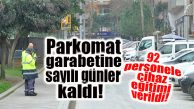 GARABET PARKOMATA SON GÜNLER… 92 PERSONEL EĞİTİMDEN GEÇTİ