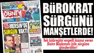 SABAH GAZETESİ MANŞETE TAŞIDI… CHP’Lİ BÜYÜKŞEHİR’İN BÜROKRAT SÜRGÜNÜ