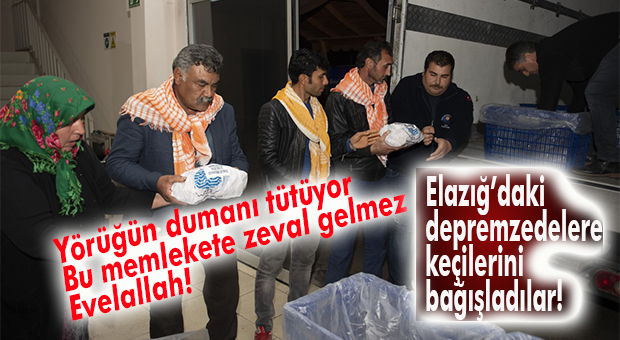 DAHA DUMAN TÜTÜYOR KORKMAYIN GAYRI! MERSİN’DEKİ SARIKEÇİLİ YÖRÜKLER, ELAZIĞ’A “KEÇİ” BAĞIŞLADI!