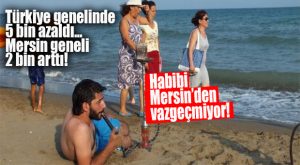TÜRKİYE GENELİNDE 5 BİN AZALDI, MERSİN’DE 2 BİN ARTTI… MERSİN’E SURİYELİ İLGİSİ DÜŞMÜYOR!