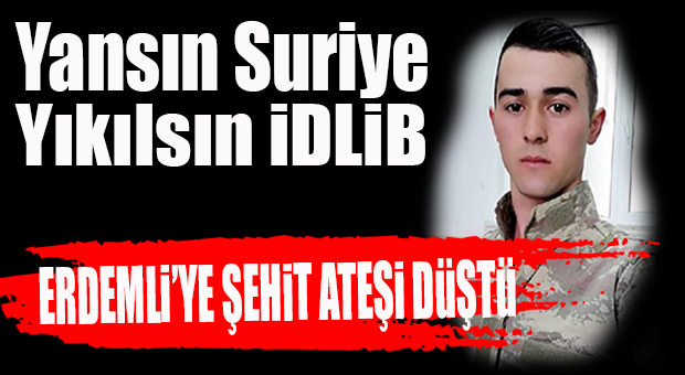 ŞEHİT ATEŞİ MERSİN’İ YAKTI: ERDEMLİLİ UZMAN ÇAVUŞ ŞEHİT DÜŞTÜ!