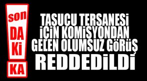 FLAŞ…FLAŞ…FLAŞ… TAŞUCU TERSANESİ İÇİN CUMHUR DİRENDİ, CHP’NİN İSTEDİĞİ OLMADI