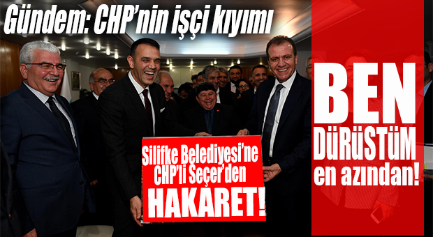 CHP’Lİ SEÇER KENDİNİ SAVUNURKEN SİLİFKE BELEDİYESİ’Nİ GÖMDÜ: “BEN DÜRÜST DAVRANIYORUM EN AZINDAN!”