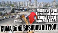 FLAŞ UYARI! MEZİTLİ SANAYİ SİTESİ DÜKKAN BAŞVURULARI CUMA GÜNÜ BİTİYOR…