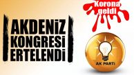 GEREKÇE KORONAVİRÜS: AK PARTİ AKDENİZ KONGRESİ ERTELENDİ!