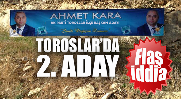 AK PARTİ TOROSLAR KONGRESİ’NDE 2 ADAY MI ÇIKIYOR? AHMET KARA ADAY!