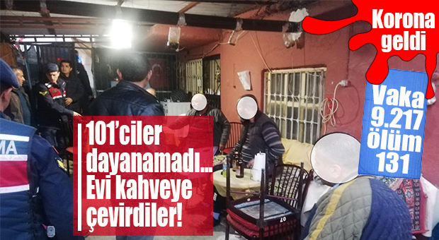 BUNUN SONU VALLAHİ KARANTİNA… ANAMUR’DA BİR EVİ KAHVEYE ÇEVİRDİLER 101’İN GÖZÜNE VURDULAR…
