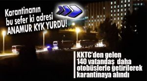 KKTC’DEN GELEN 140 VATANDAŞ DAHA ANAMUR’DA KARANTİNAYA ALINDI