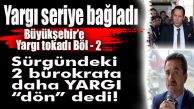 CHP’Lİ BÜYÜKŞEHİR’İN HAKSIZ SÜRGÜNÜNE 2. VETO: 2 BÜROKRATA DAHA YÜRÜTMEYİ DURDURMA KARARI