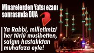 MERSİN’DE YATSI EZANI SONRASI DUA OKUNDU… VATANDAŞLAR “AMİN” DİYEREK EŞLİK ETTİ!
