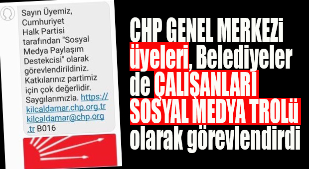 CHP GENEL MERKEZİ ÜYELERE, CHP’Lİ BELEDİYELER DE ÇALIŞANLARINA SOSYAL MEDYA TROLLÜĞÜ VERİYOR!