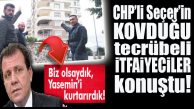 CHP’Lİ SEÇER’İN KOVDUĞU TECRÜBELİ İTFAİYECİLER KONUŞTU: “BİZ OLSAYDIK YASEMİN’I KURTARIRDIK”
