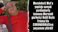 MUT’LU HAYIRSEVER FRANSA’DA CORONAVİRÜSTEN ÖLDÜ!