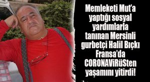 MUT’LU HAYIRSEVER FRANSA’DA CORONAVİRÜSTEN ÖLDÜ!