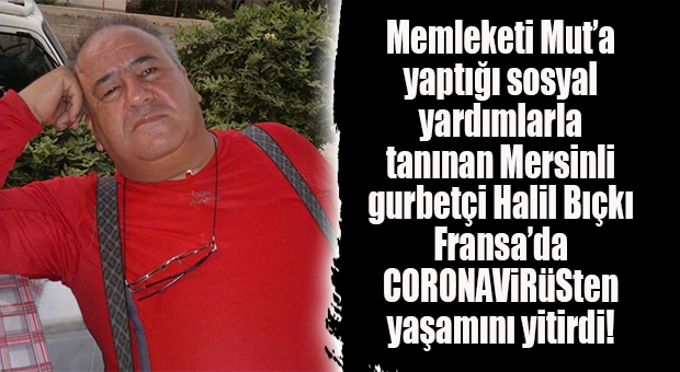MUT’LU HAYIRSEVER FRANSA’DA CORONAVİRÜSTEN ÖLDÜ!