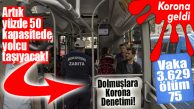 DOLMUŞLARA YOLCU DENETİMİ… YÜZDE 50 DOLU OLACAK!