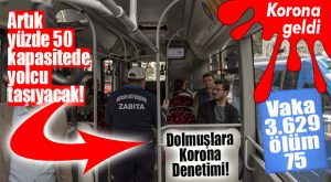 DOLMUŞLARA YOLCU DENETİMİ… YÜZDE 50 DOLU OLACAK!
