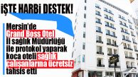 İŞTE DESTEK: GRAND BOSS SUİT OTEL SAĞLIK PERSONELİNE ÜCRETSİZ TAHSİS EDİLDİ